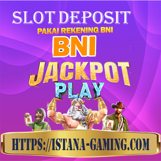 Situs Slot Deposit Pakai Bni